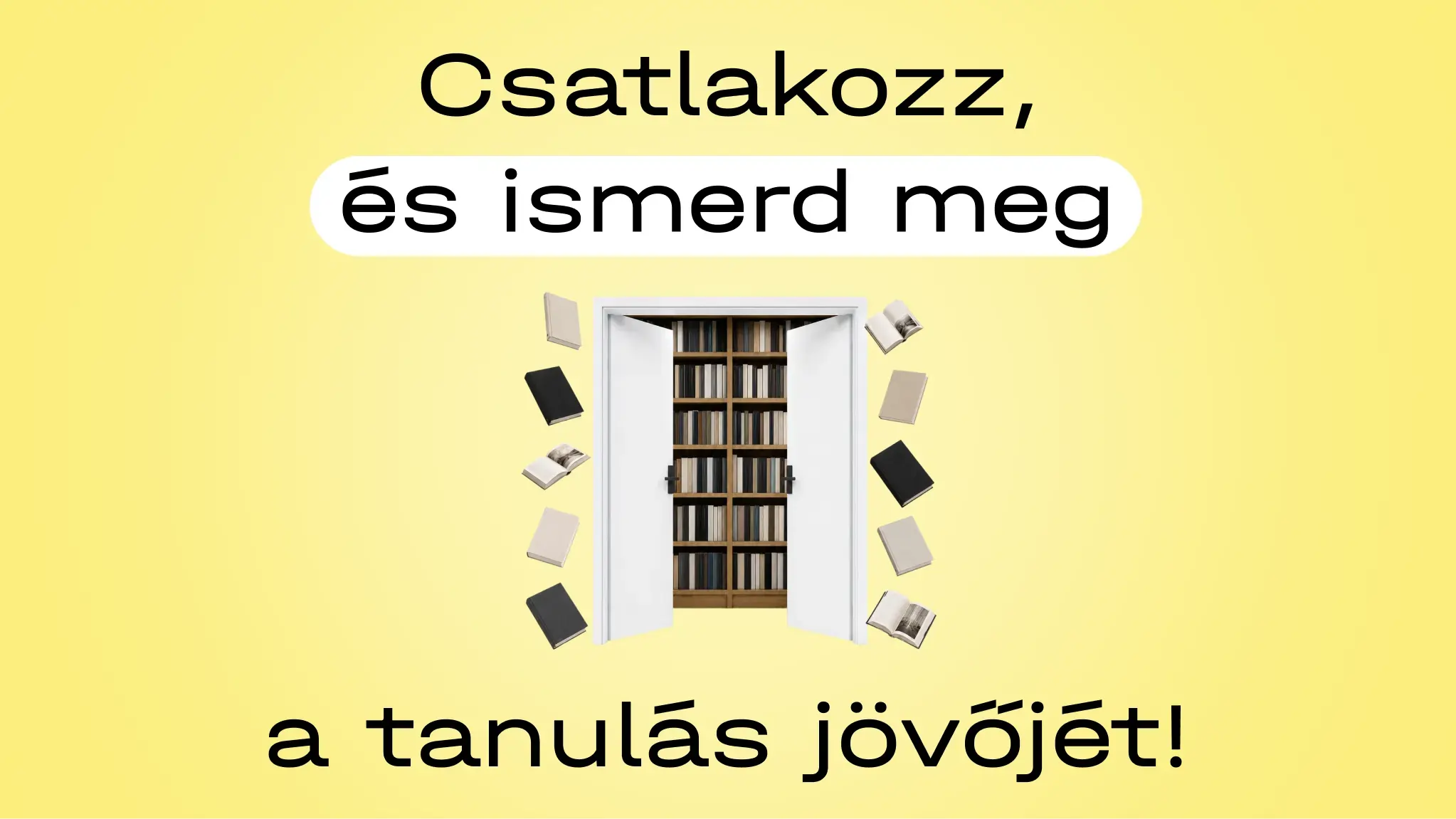 Csatlakozz, és ismerd meg a tanulás jövőjét